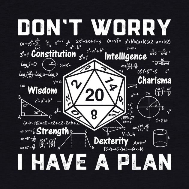 Don't worry, I have a plan role-playing game by Crazyshirtgifts